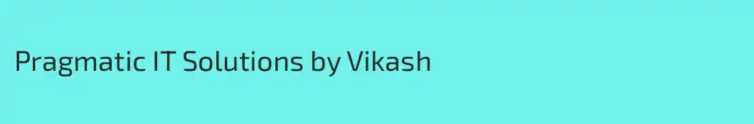 Pragmatic IT Solutions by Vikash